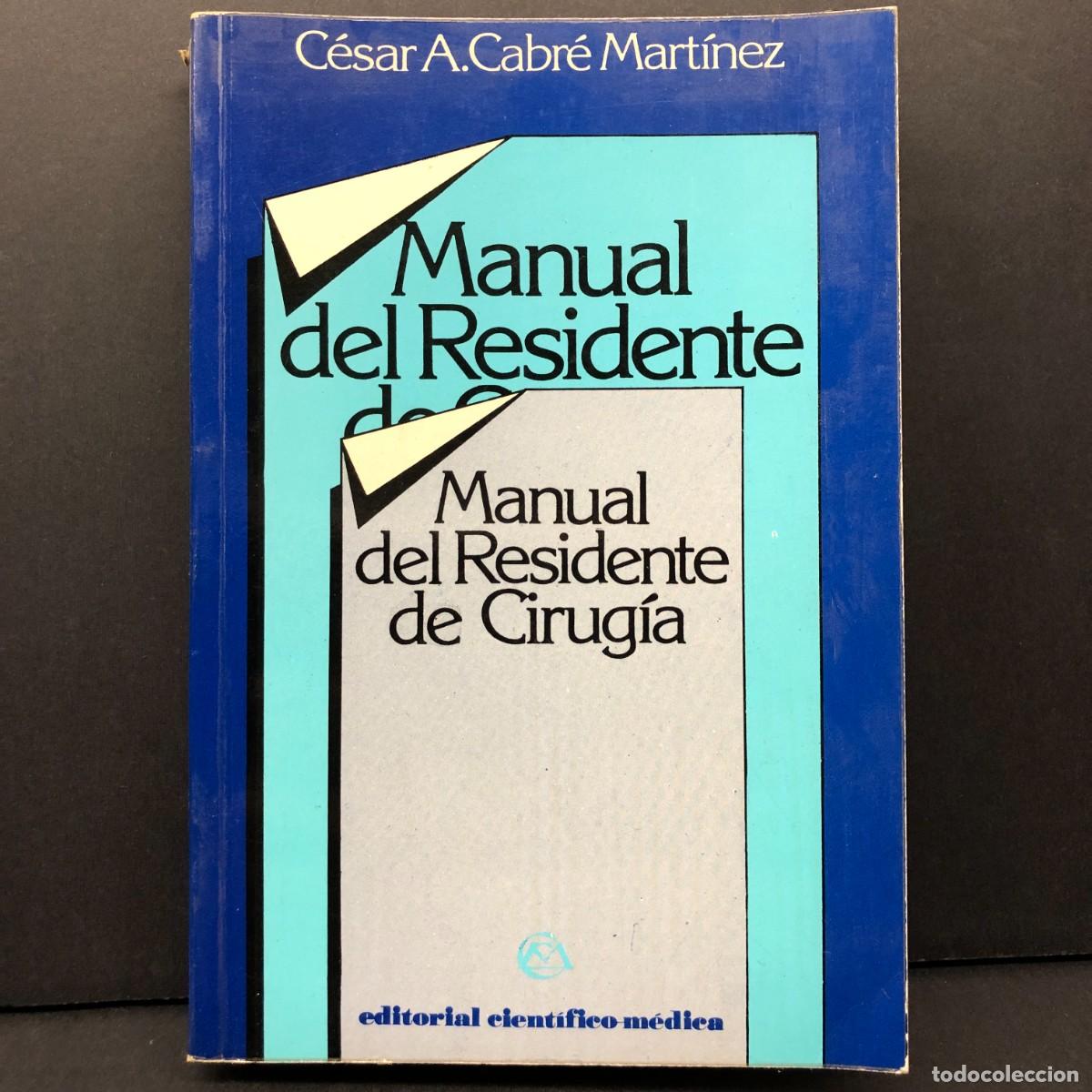 Libros de segunda mano: MANUAL DE RESIDENTE DE CIRUG&Iacute;A - C&Eacute;SAR A. CABR&Eacute; MART&Iacute;NEZ - EDITORIAL CIENT&Iacute;FICO-M&Eacute;DICA - 1981 / 3313