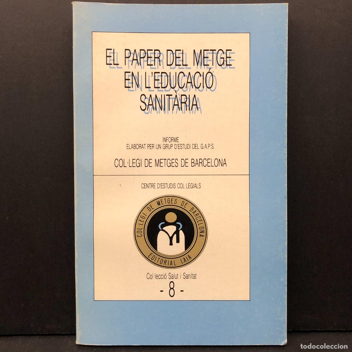 Libros de segunda mano: EL PAPER DEL METGE EN L'EDUCACI&Oacute; SANIT&Agrave;RIA - COL&middot;LEGI DE METGES DE BARCELONA - LAIA - 1985 / 3326
