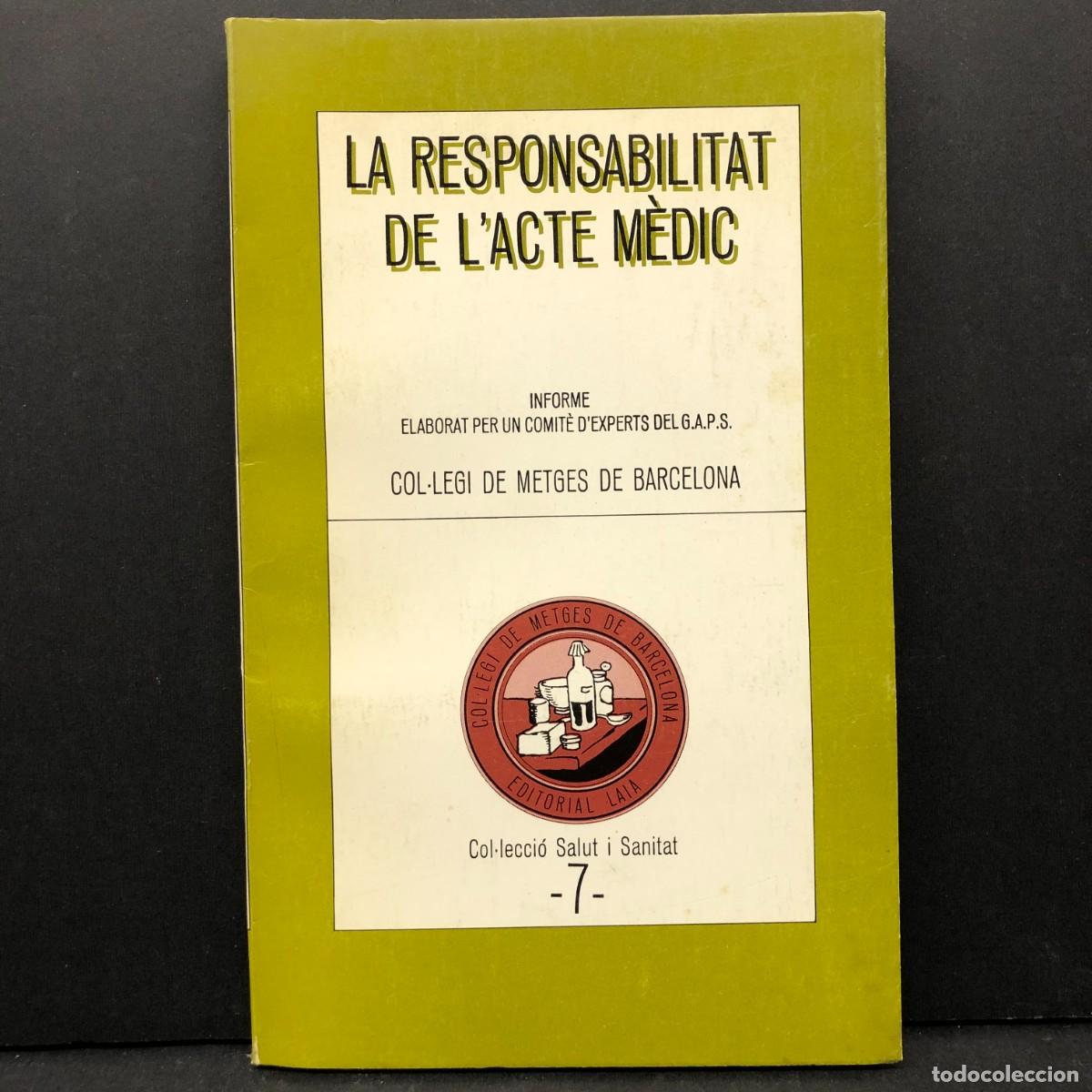 Libros de segunda mano: LA RESPONSABILITAT DE L'ACTE M&Egrave;DIC - COL&middot;LEGI DE METGES DE BARCELONA - EDITORIAL LAIA - 1983 / 3329