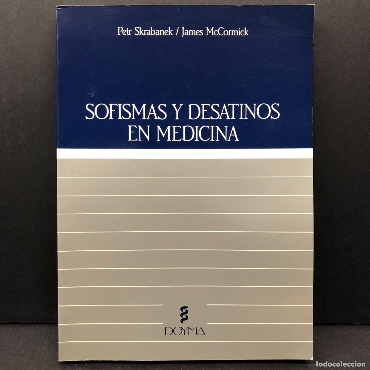 Libros de segunda mano: SOFISMAS Y DESATINOS EN MEDICINA - PETR SKRABANEK, JAMES MCCORMICK - DOYMA - 1992 / 3338