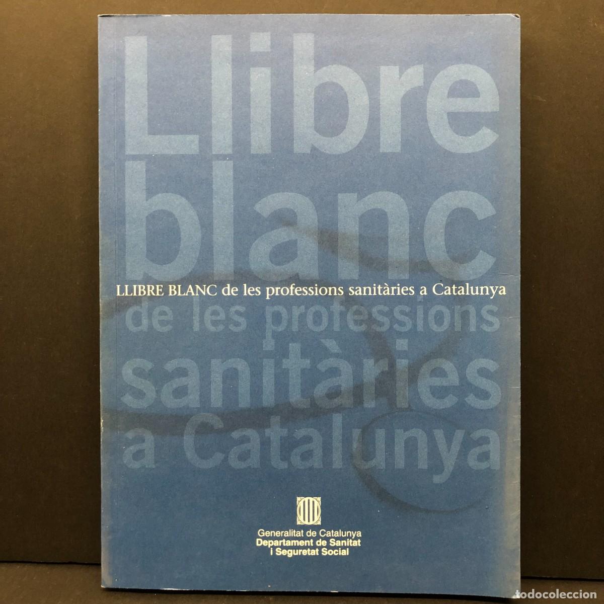 Gebrauchte B&uuml;cher: LLIBRE BLANC DE LES PROFESSIONS SANIT&Agrave;RIES A CATALUNYA - GENERALITAT DE CATALUNYA - 2003 / 3348