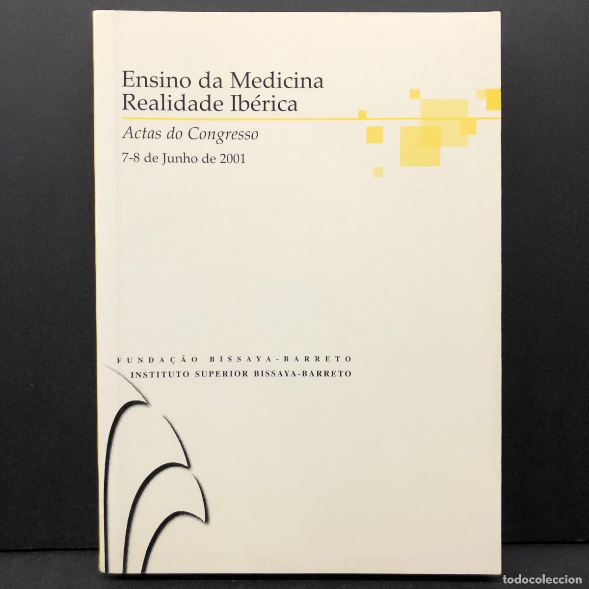 Libros de segunda mano: ENSINO DA MEDICINA REALIDADE IB&Eacute;RICA - ACTAS DO CONGRESSO - 2001 - BISSAYA-BARRETO / 3354
