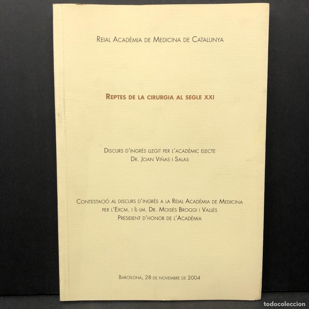 Second hand books: REPTES DE LA CIRUGIA AL SEGLE XXI - DR. JOAN VI&Ntilde;AS I SALAS - REIAL ACADEMIA DE MEDICINA -2004 / 3360