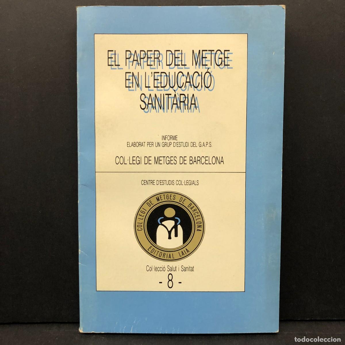 Libros de segunda mano: EL PAPER DEL METGE EN L'EDUCACI&Oacute; SANIT&Agrave;RIA - COL&middot;LEGI DE METGES DE BARCELONA - LAIA - 1985 / 3369