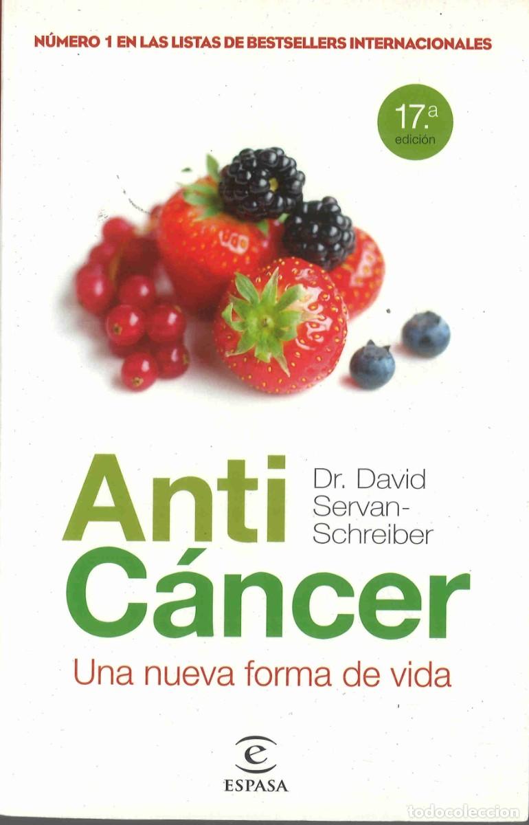 Libros de segunda mano: Anti c&aacute;ncer. Una nueva forma de vida. Dr. David Servan-Schreiler. 2015