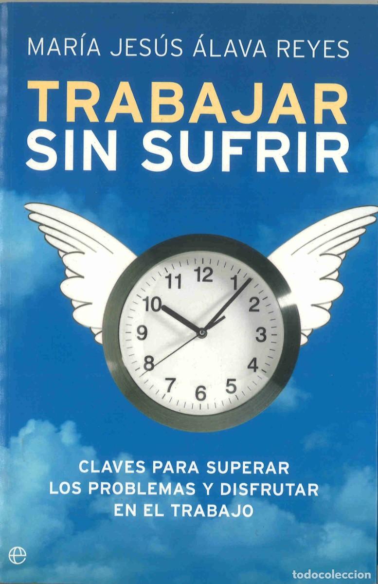 Libros de segunda mano: Trabajar sin sufrir. Mar&iacute;a Jes&uacute;s Alava Reyes. 2008