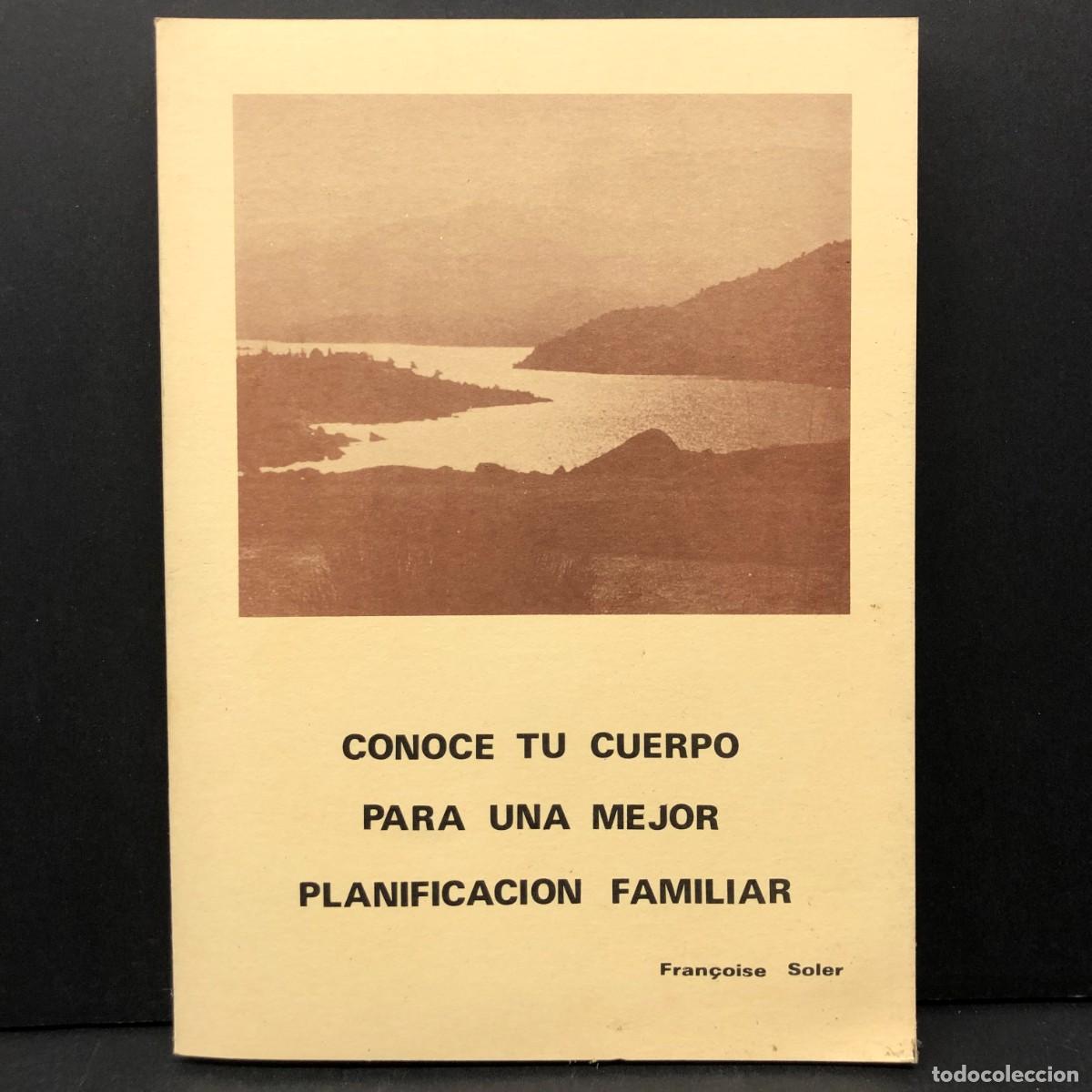 Libros de segunda mano: CONOCE TU CUERPO PARA UNA MEJOR PLANIFICACION FAMILIAR - FRAN&Ccedil;OISE SOLER - 1983 / 3454