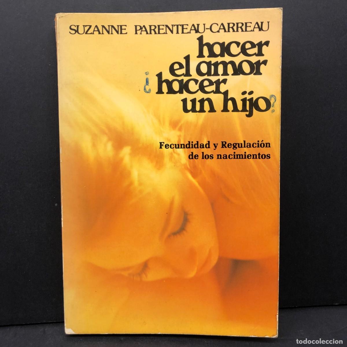 Libros de segunda mano: HACER EL AMOR &iquest;HACER UN HIJO? - SUZANNE PARENTEAU-CARREAU - 1978 / 3463
