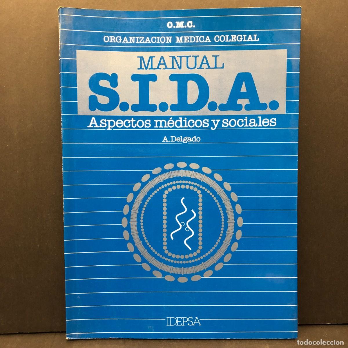 Libros de segunda mano: MANUAL S.I.D.A. - ASPECTOS M&Eacute;DICOS Y SOCIALES - A. DELGADO - O.M.C. - IDEPSA - 1987 / 3466