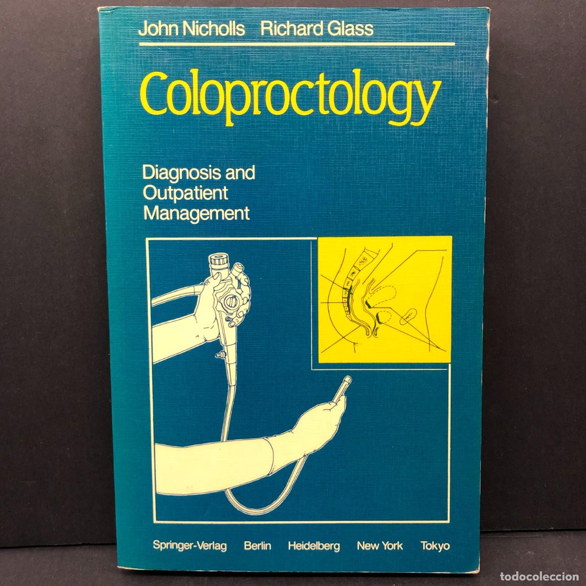 Libros de segunda mano: COLOPROCTOLOGY - DIAGNOSIS AND OUTPATIENT MANAGEMENT - J. NICHOLLS, R. GLASS - 1985 / 3472