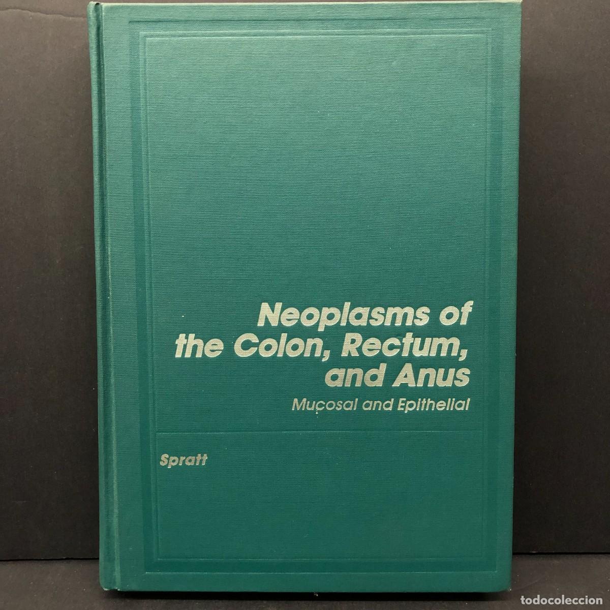 Libros de segunda mano: NEOPLASMS OF THE COLON, RECTUM, AND ANUS - MUCOSAL AND EPITHELIAL - SPRATT - 1984 / 3478