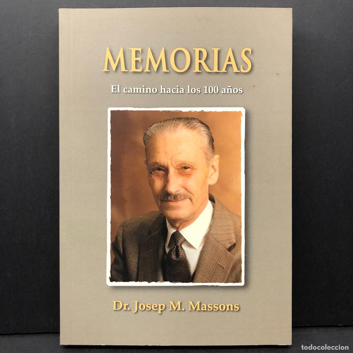 Libros de segunda mano: DR. JOSEP M. MASSONS - MEMORIAS - EL CAMINO HACIA LOS 100 A&Ntilde;OS - 2013 / 3488