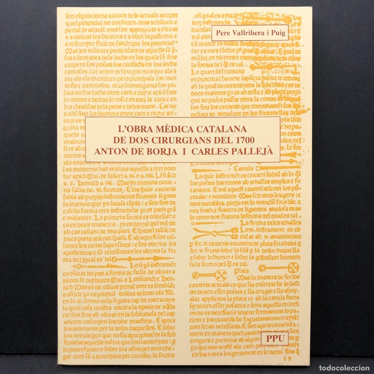 Libros de segunda mano: L'OBRA M&Egrave;DICA CATALANA DE DOS CIRUGIANS DEL 1700 - ANTON DE BORJA I CARLES PALLEJ&Agrave; - PERE / 3504