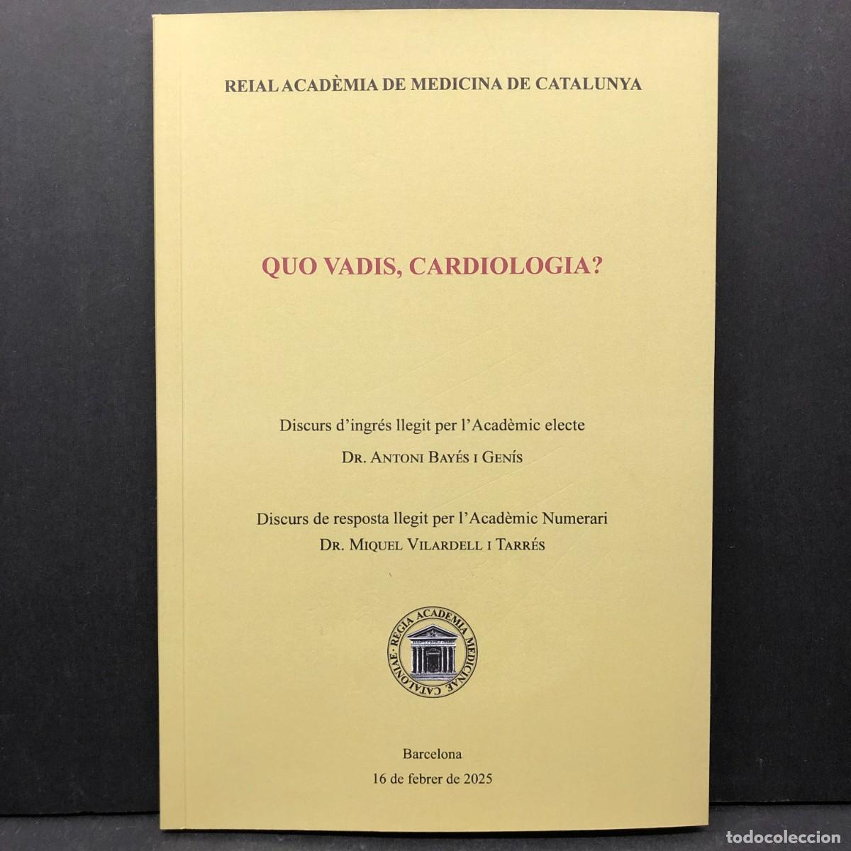 Libros de segunda mano: QUI VADIS, CARDIOLOGIA ? - ATNONI BAY&Eacute;S I GEN&Iacute;S - REIAL ACAD&Egrave;MIA DE MEDICINA DE CATALUNYA / 3508