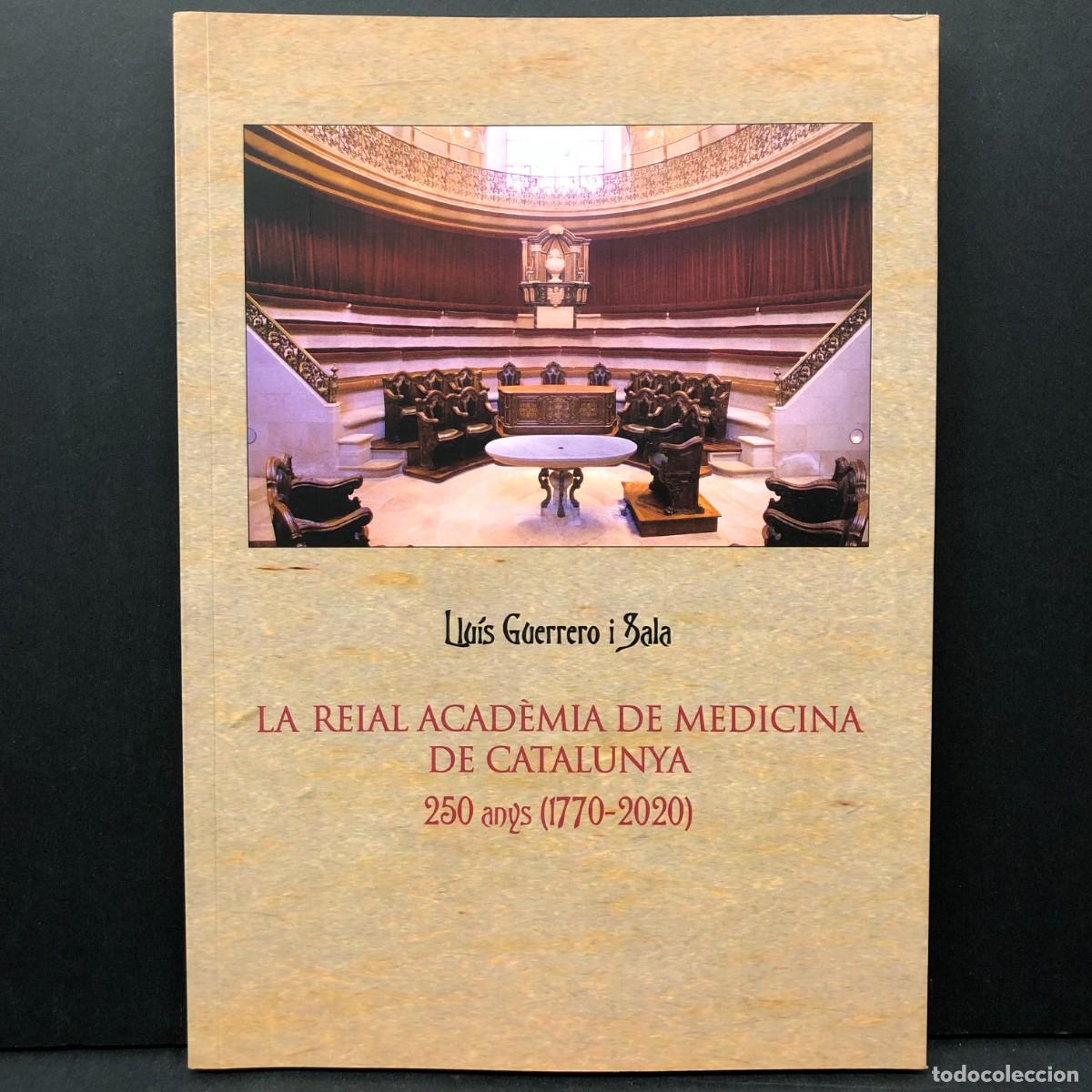 Libros de segunda mano: LA REIAL ACAD&Egrave;MIA DE MEDICINA DE CATALUNYA - 250 ANYS (1770-2020) - LLU&Iacute;S GUERRERO I SALA / 3511