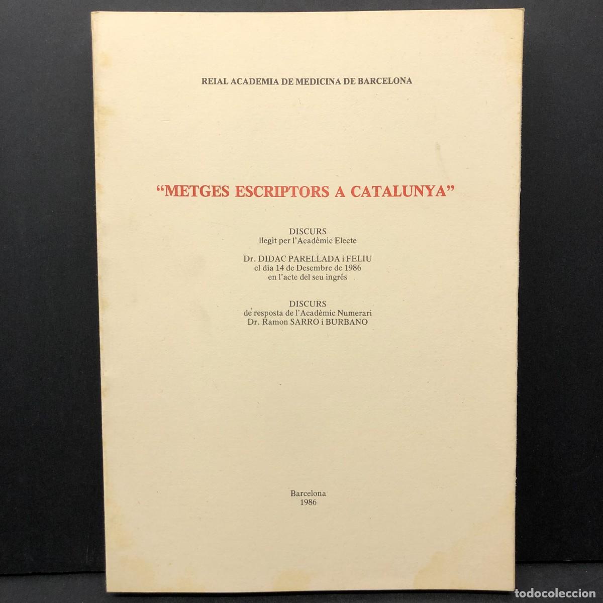 Libros de segunda mano: METGES ESCRIPTORS A CATALUNYA - DIDAC PARELLADA I FELIU - 1986 - REIAL ACAD&Egrave;MIA DE MEDICINA / 3533