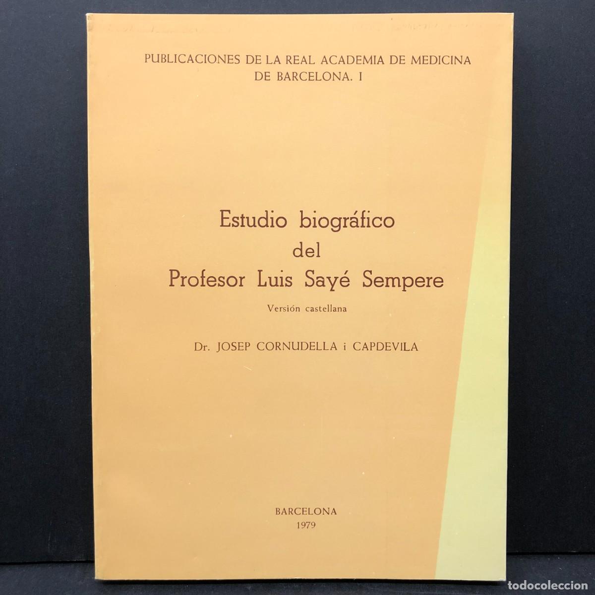 Libros de segunda mano: ESTUDIO BIOGR&Aacute;FICO DE LUIS SAY&Eacute; SEMPERE - JOSEP CORNUDELLA - 1979 - ACAD&Egrave;MIA DE MEDICINA / 3539