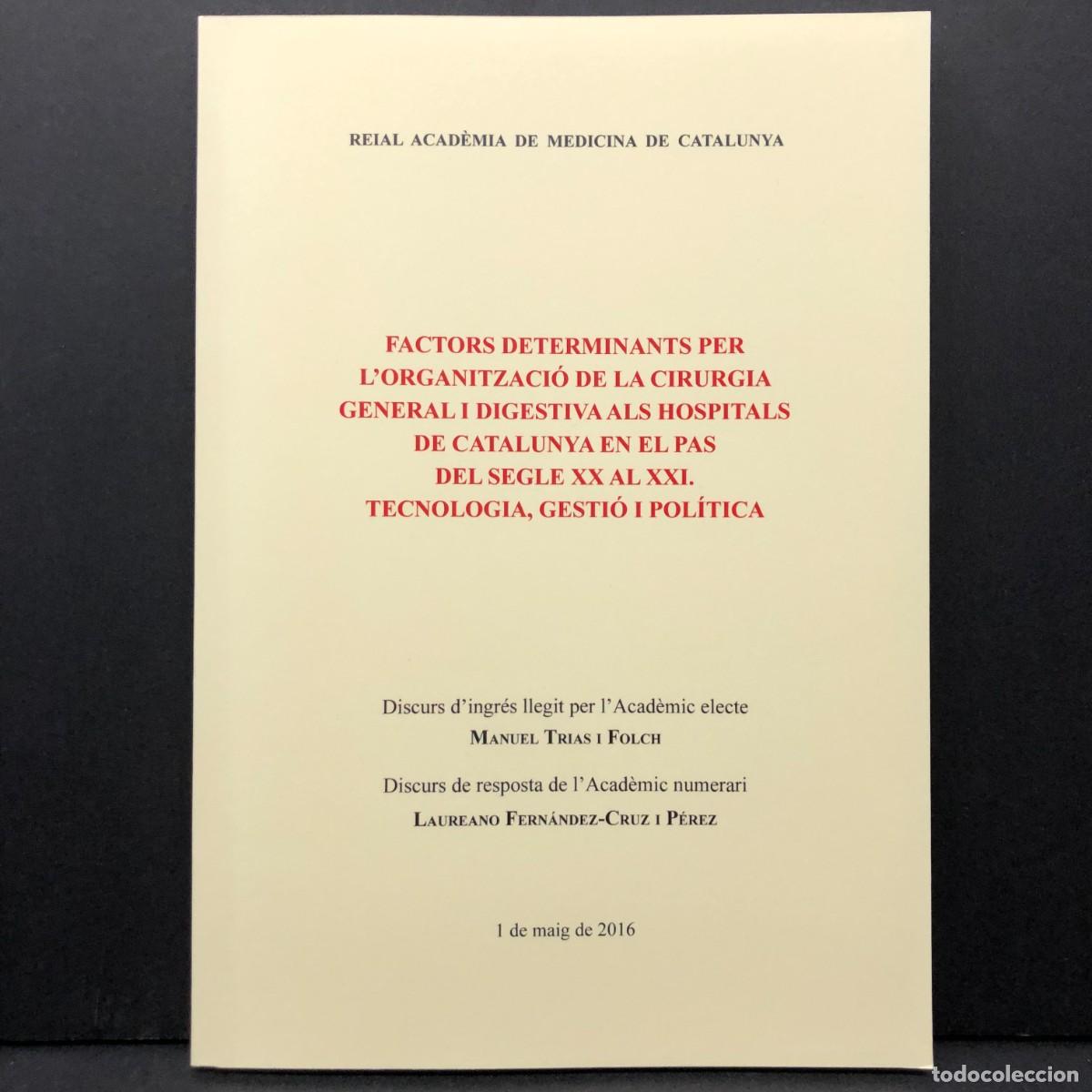 Libros de segunda mano: FACTORS DETERMINANTS PER L'ORGANITZACI&Oacute; DE LA CIRUGIA - MANUEL TRIAS -2016- ACAD&Egrave;MIA MEDICINA / 3544