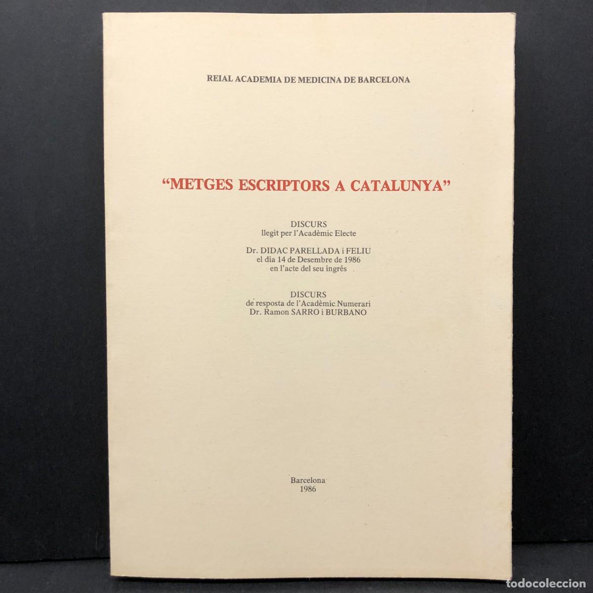 Libros de segunda mano: METGES ESCRIPTORS A CATALUNYA - DIDAC PARELLADA I FELIU - 1986 - REIAL ACAD&Egrave;MIA DE MEDICINA / 3546