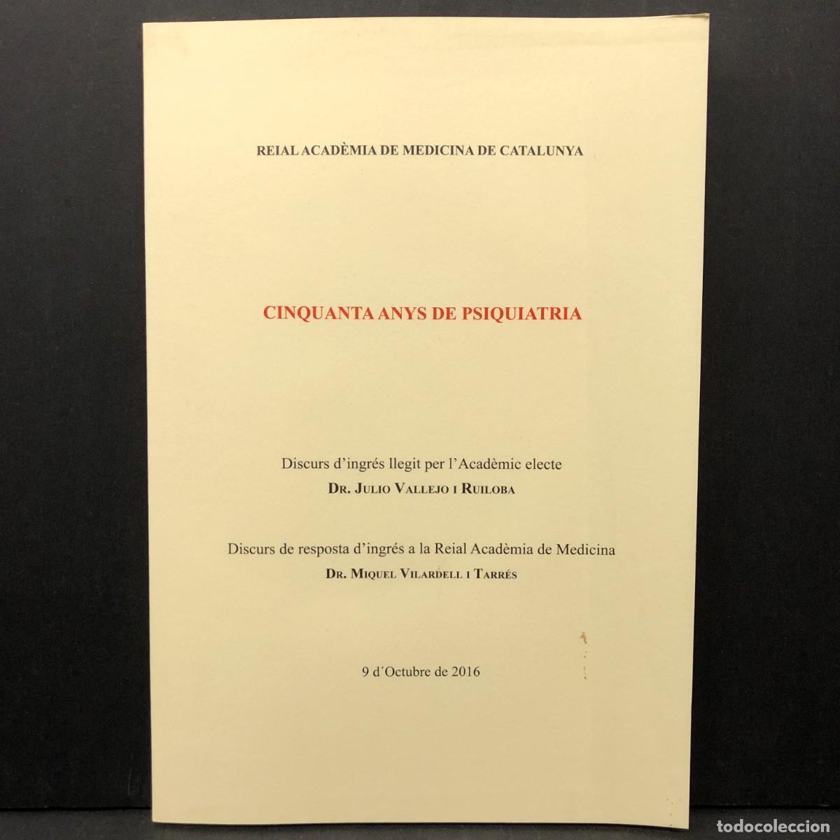 Libros de segunda mano: CINQUANTA ANYS DE PSIQUIATRIA - JULIO VALLEJO I RUILOBA - 2016 - REIAL ACAD&Egrave;MIA DE MEDICINA / 3550