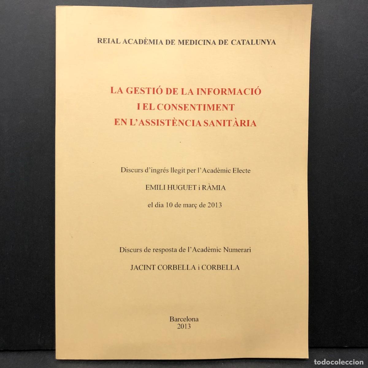 Libros de segunda mano: LA GESTI&Oacute; DE LA INFORMACI&Oacute; I EL CONSENTIMENT - EMILI HUGUET I R&Agrave;MIA - 2013 -ACAD&Egrave;MIA MEDICINA / 3555