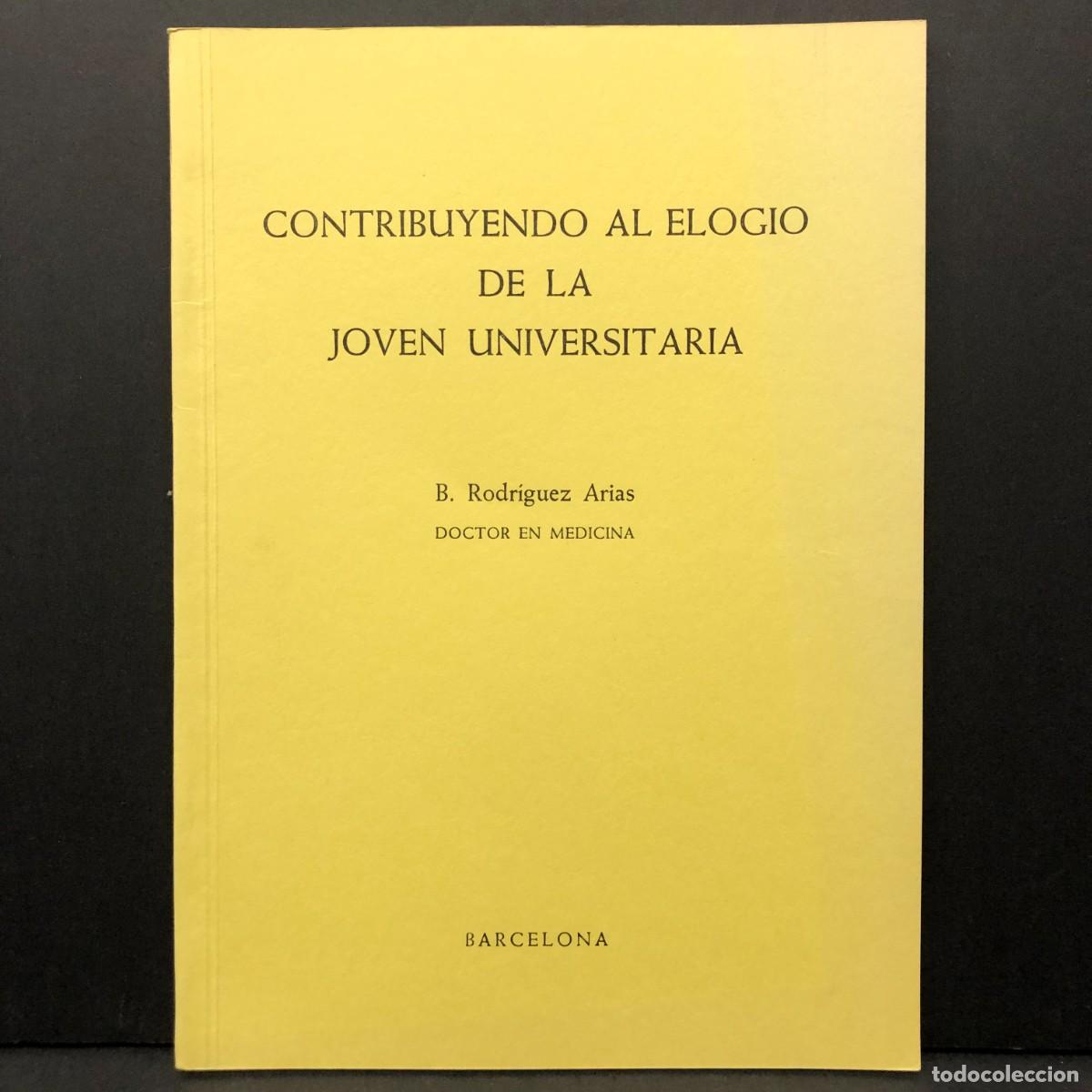 Libros de segunda mano: CONTRIBUYENDO AL ELOGIO DE LA JOVEN UNIVERSITARIA - B. RODR&Iacute;GUEZ ARIAS - ED. ROCAS - 1978 / 3562