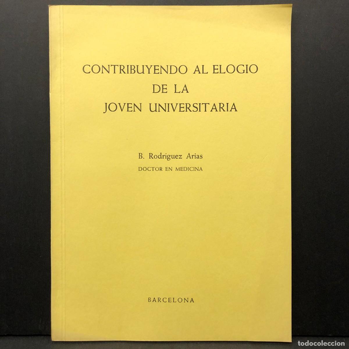 Libros de segunda mano: CONTRIBUYENDO AL ELOGIO DE LA JOVEN UNIVERSITARIA - B. RODR&Iacute;GUEZ ARIAS - ED. ROCAS - 1978 / 3563