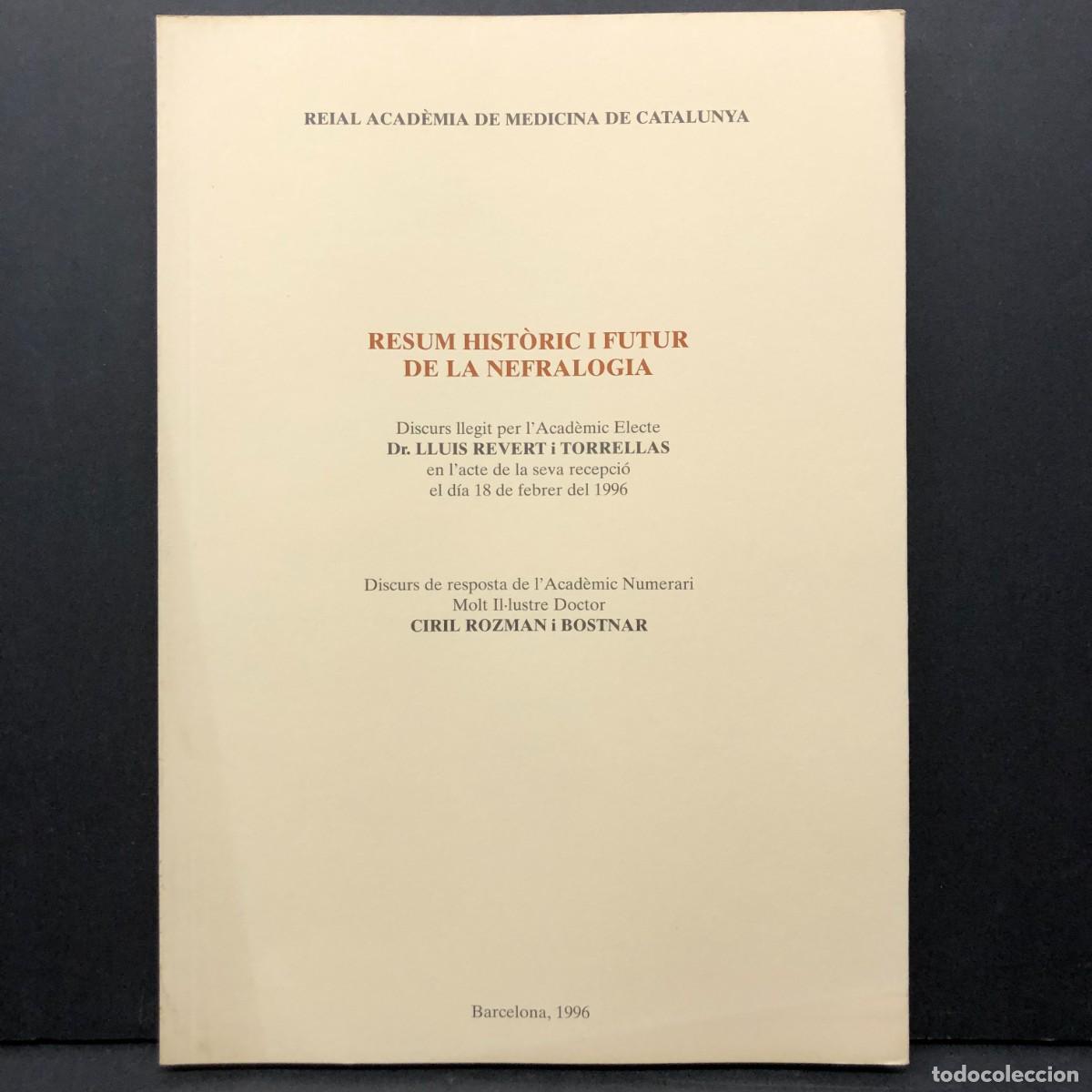 Libros de segunda mano: RESUM HIST&Ograve;RIC I FUTUR DE LA NEFRALOGIA - LLUIS REVERT I TORRELLAS - 1996 - ACAD&Egrave;MIA MEDICINA / 3564