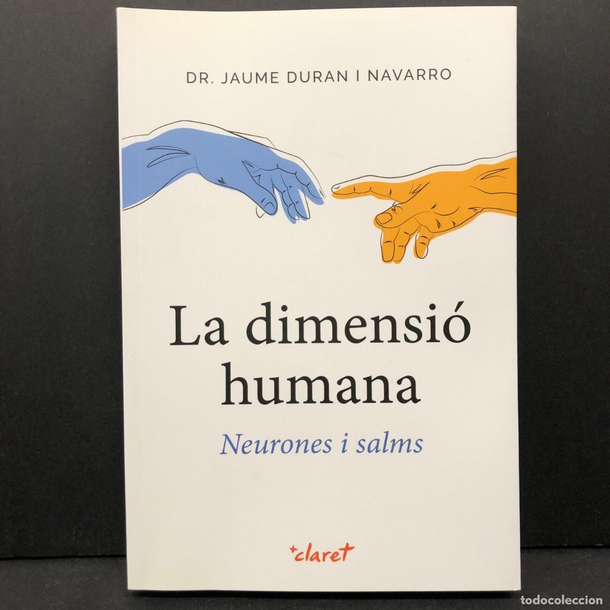 Libros de segunda mano: LA DIMENSI&Oacute; HUMANA, NEURONES I SALMS - DR. JAUME DURAN I NAVARRO - CLARET EDITORIAL - 2023 / 3597