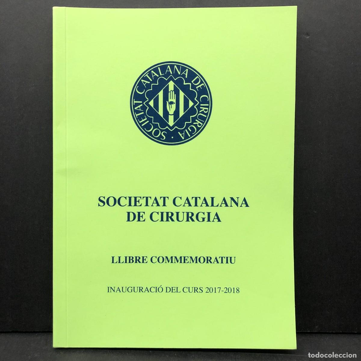 Libros de segunda mano: SOCIETAT CATALANA DE CIRUGIA - LLIBRE COMMEMORATIU - INAUGURACI&Oacute; DEL CURS 2017-2018 / 3598