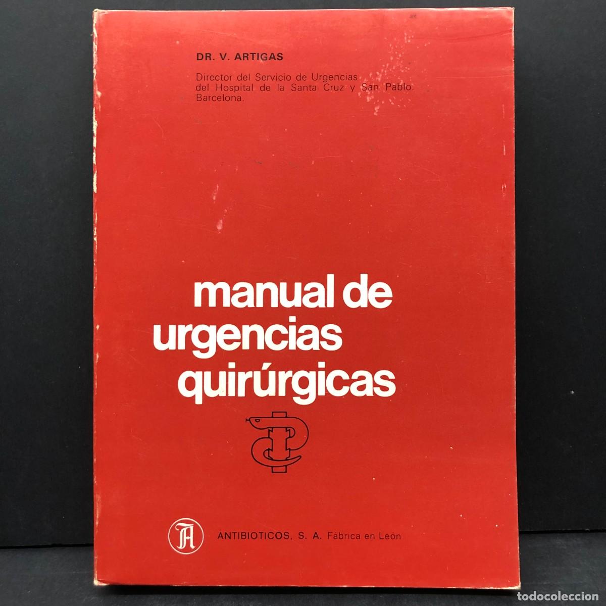 Libros de segunda mano: MANUAL DE URGENCIAS QUIR&Uacute;RGICAS - DR. V. ARTIGAS - ANTIBIOTICOS - 1973 / 3657