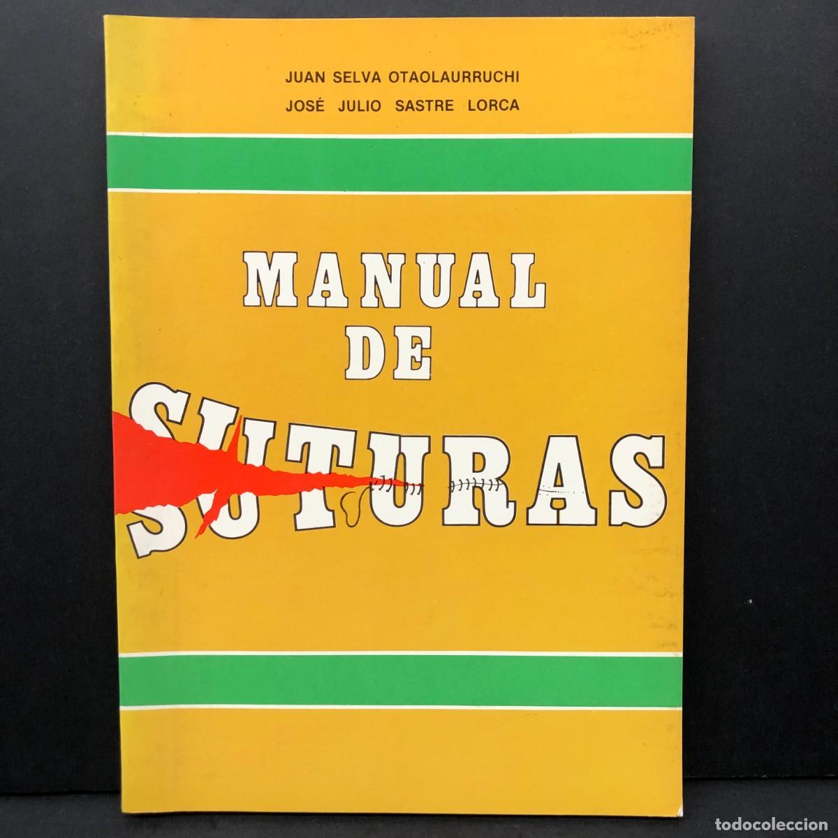 Libros de segunda mano: MANUAL DE SUTURAS - JUAN SELVA OTAOLAURRUCHI, JOS&Eacute; JULIO SASTRE LORCA - LABORATORIOS LORCA / 3659