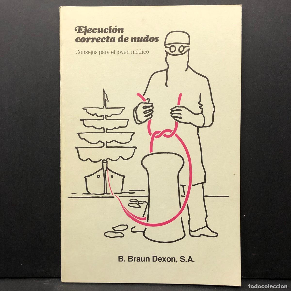 Libros de segunda mano: EJECUCI&Oacute;N CORRECTA DE NUDOS - CONSEJOS PARA EL JOVEN M&Eacute;DICO - B. BRAUN DEXON - 1982 / 3671