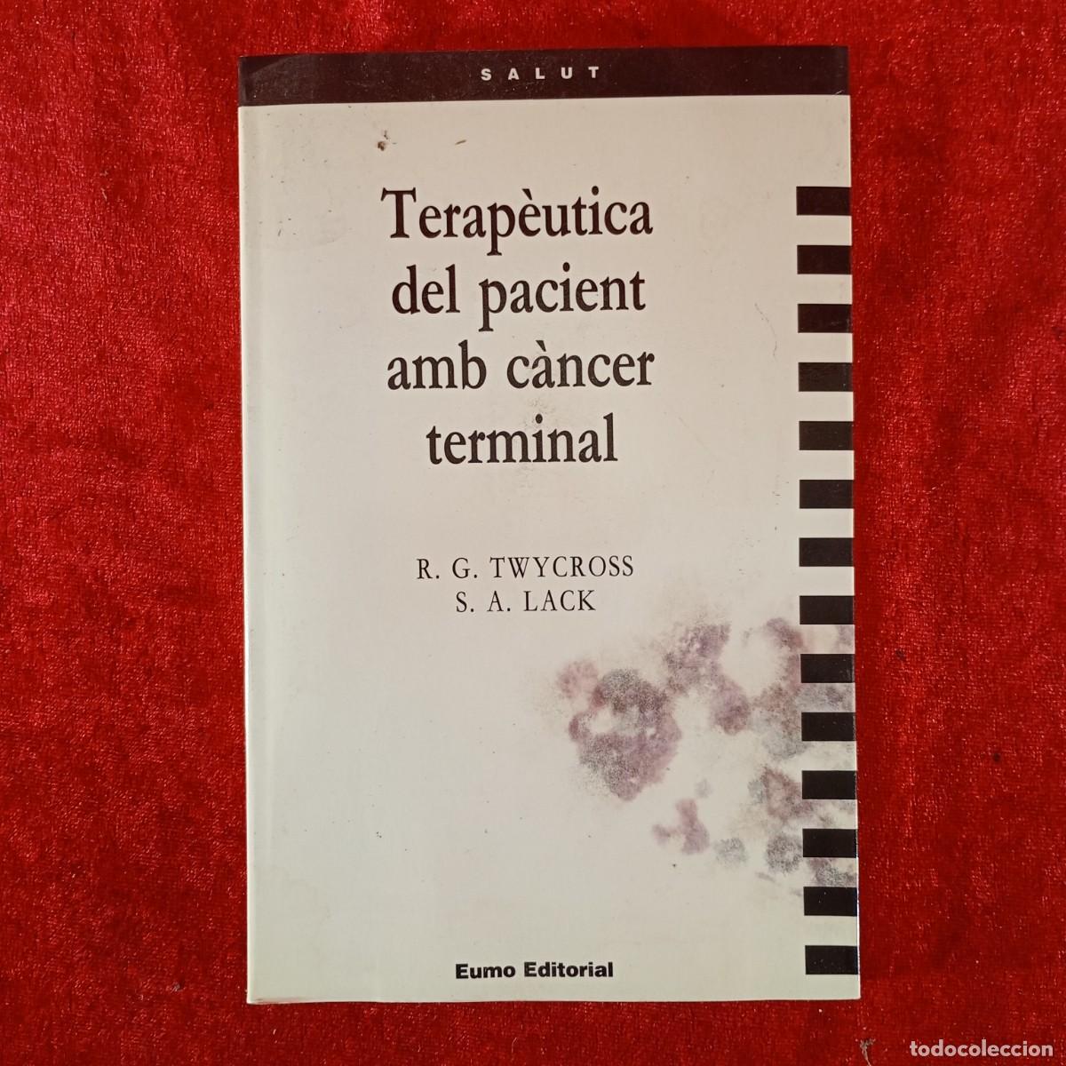 Libros de segunda mano: TERAP&Egrave;UTICA DEL PACIENT AMB C&Agrave;NCER TERMINAL - R.G. TWYCROSS, S.A. LACK - EUMO EDITORIAL -1990 / 3713