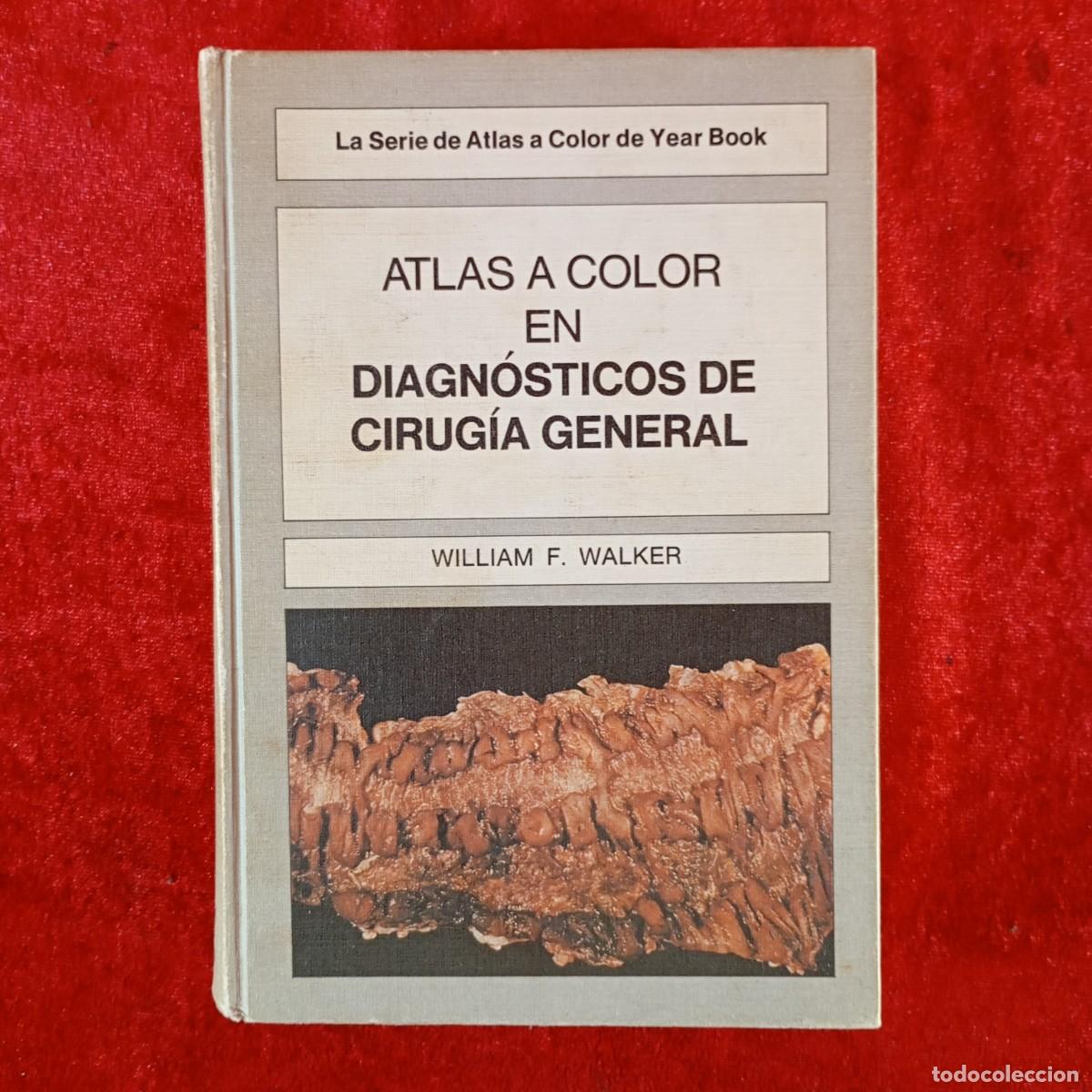 Libros de segunda mano: ATLAS A COLOR EN DIAGN&Oacute;STICOS DE CIRUG&Iacute;A GENERAL - WILLIAM F. WALKER - ATLAS A COLOR DE YEAR / 3716