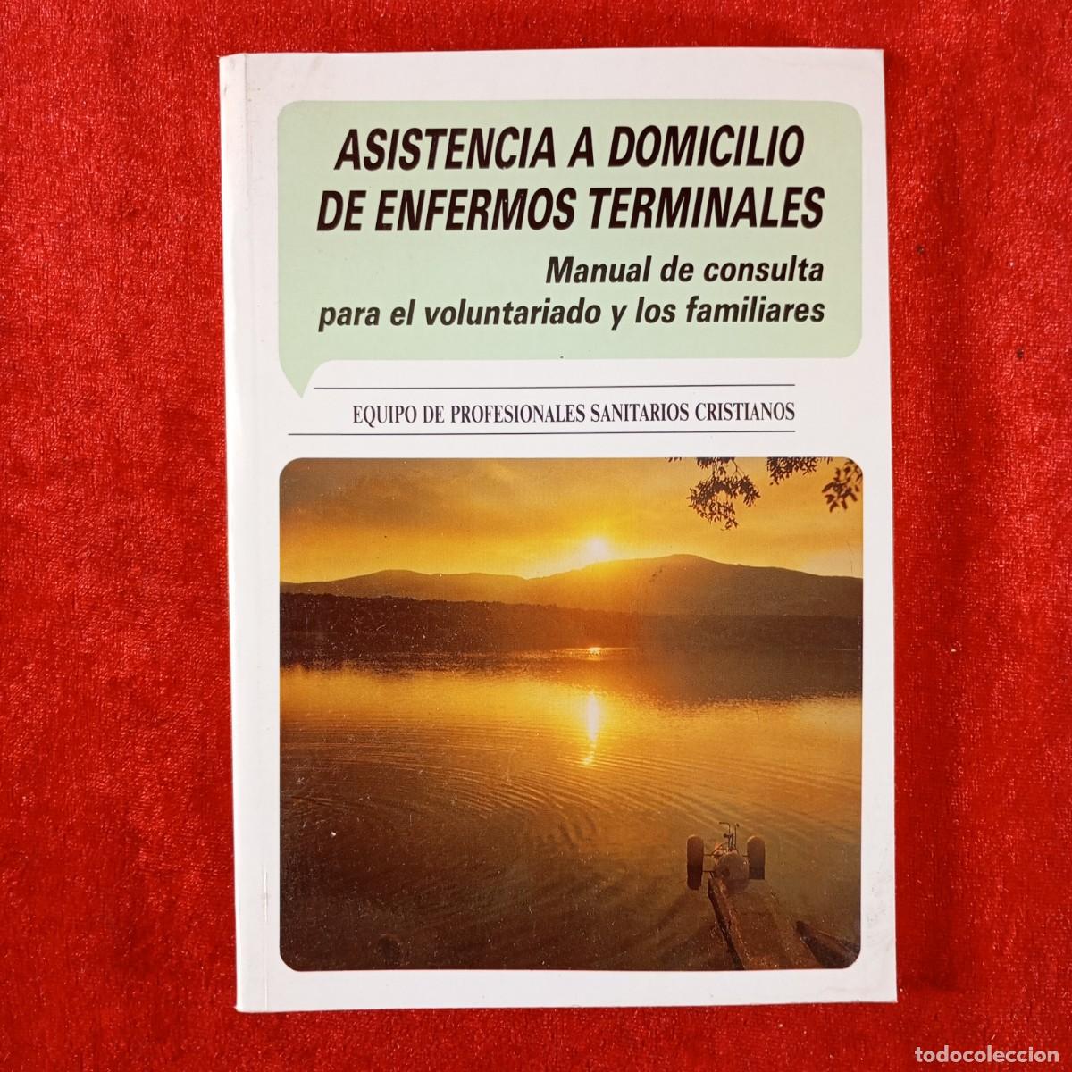 Libros de segunda mano: ASISTENCIA A DOMICILIO DE ENFERMOS TERMINALES - MANUAL DE CONSULTA PARA EL VOLUNTARIADO / 3726