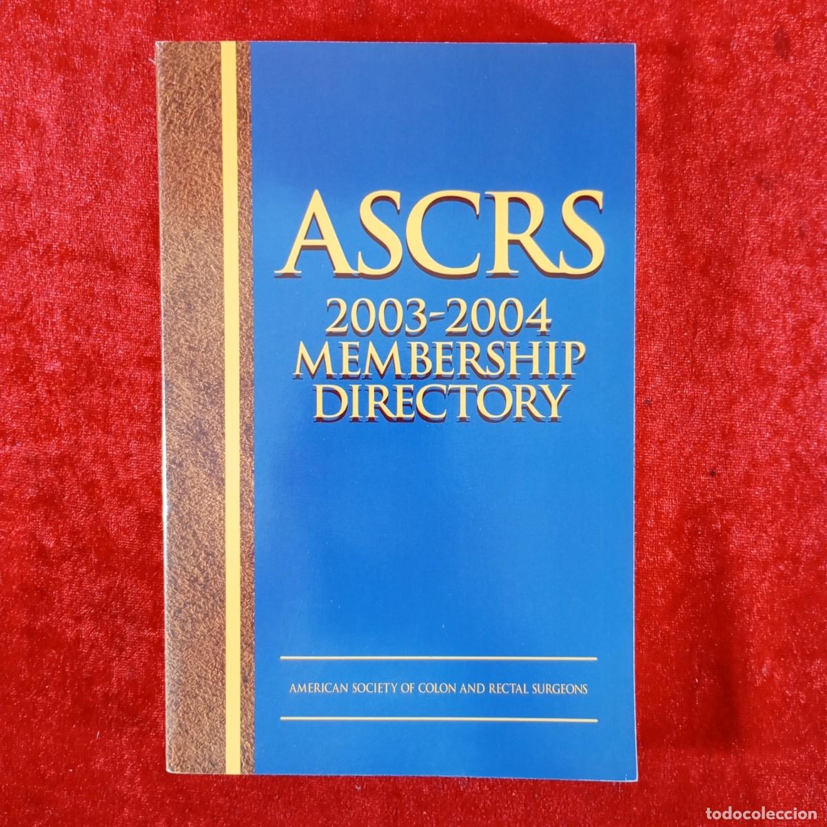 Libros de segunda mano: ASCRS - 2003-2004 - MEMBERSHIP DIRECTORY - AMERICAN SOCIETY OF COLON AND RECTAL SURGEONS / 3736