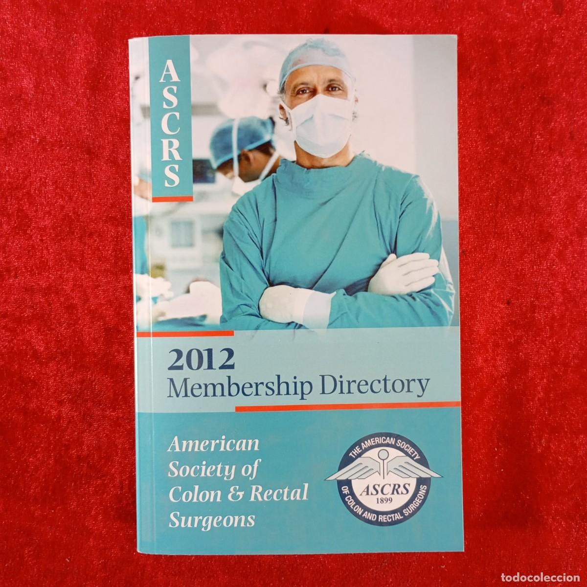 Libros de segunda mano: ASCRS - 2012 - MEMBERSHIP DIRECTORY - AMERICAN SOCIETY OF COLON AND RECTAL SURGEONS / 3737