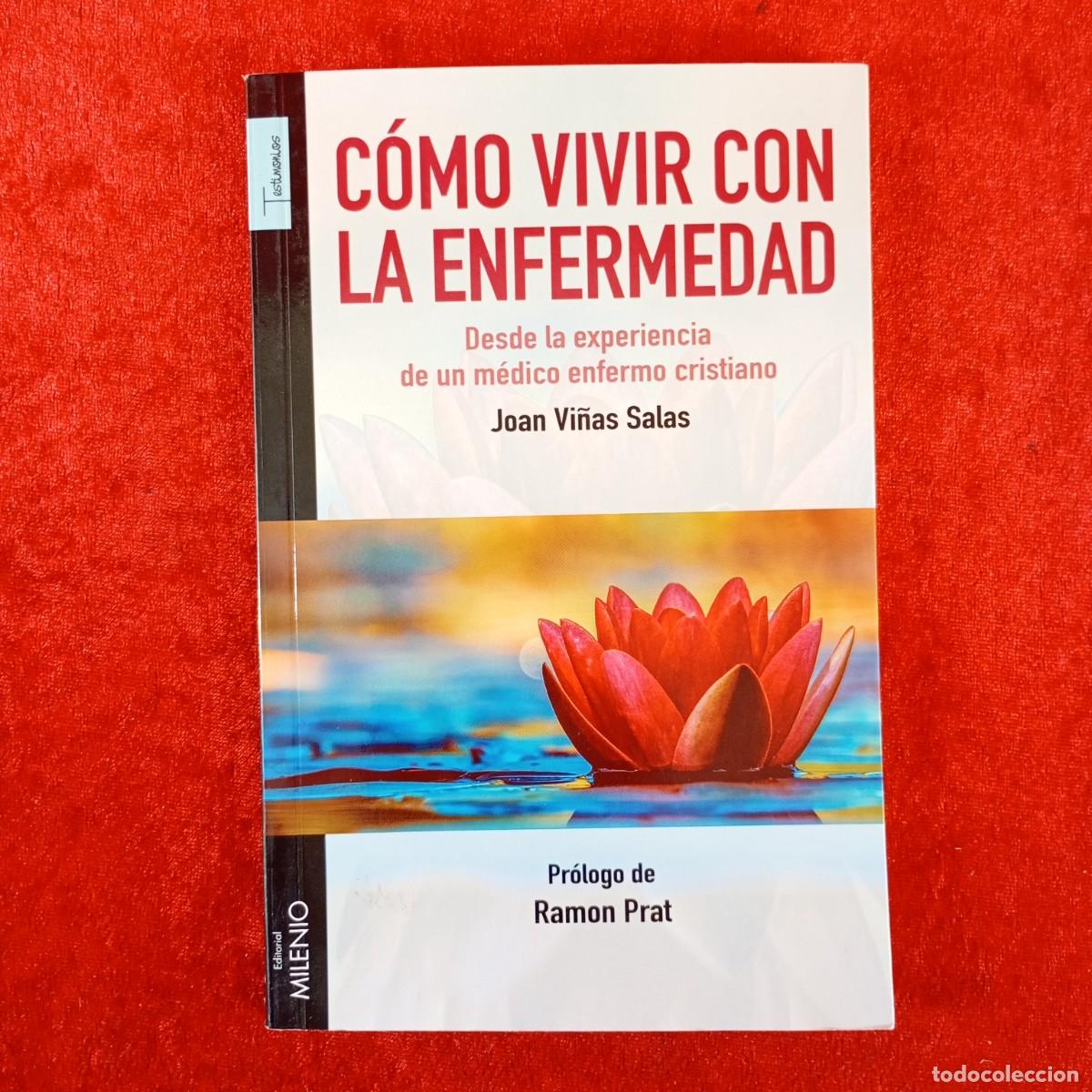 Libros de segunda mano: C&Oacute;MO VIVIR CON LA ENFERMEDAD DESDE LA EXPERIENCIA DE UN M&Eacute;DICO ENFERMO CRISTIANO - JOAN VI&Ntilde;AS / 3741