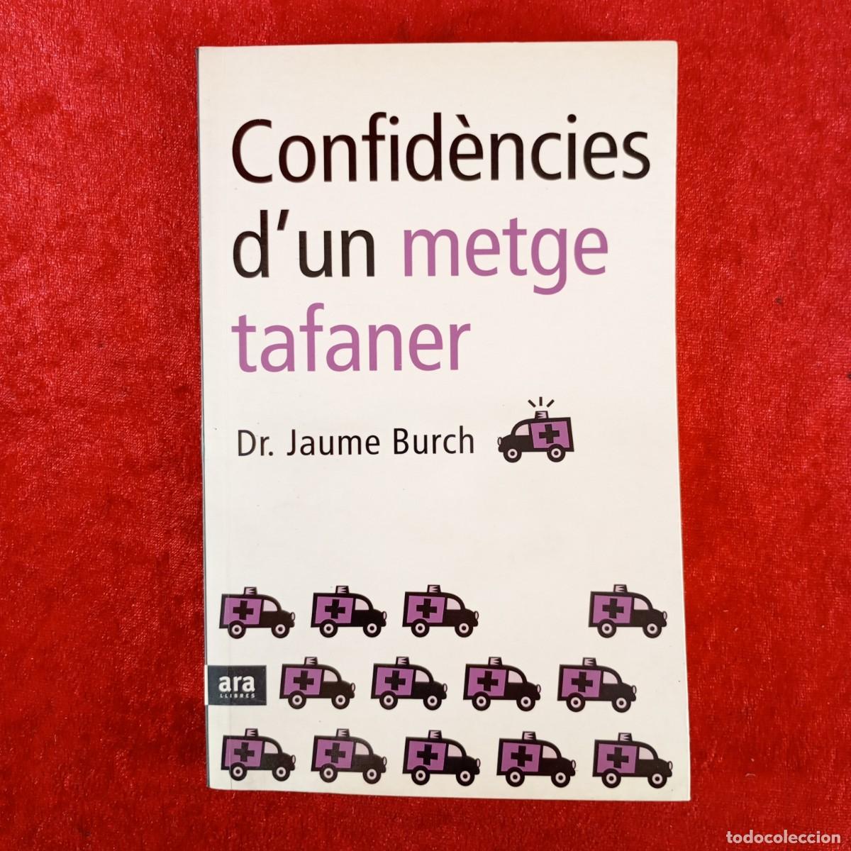 Libros de segunda mano: CONFID&Egrave;NCIES D'UN METGE TAFANER - DR. JAUME BURCH - ARA LLIBRES / 3742