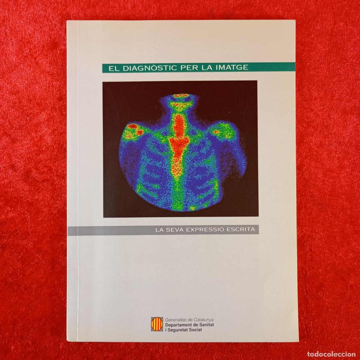 Libros de segunda mano: EL DIAGN&Ograve;STIC PER LA IMATGE - LA SEVA EXPRESSI&Oacute; ESCRITA - DEPARTAMENT DE SANITAT I SEGURETAT / 3755