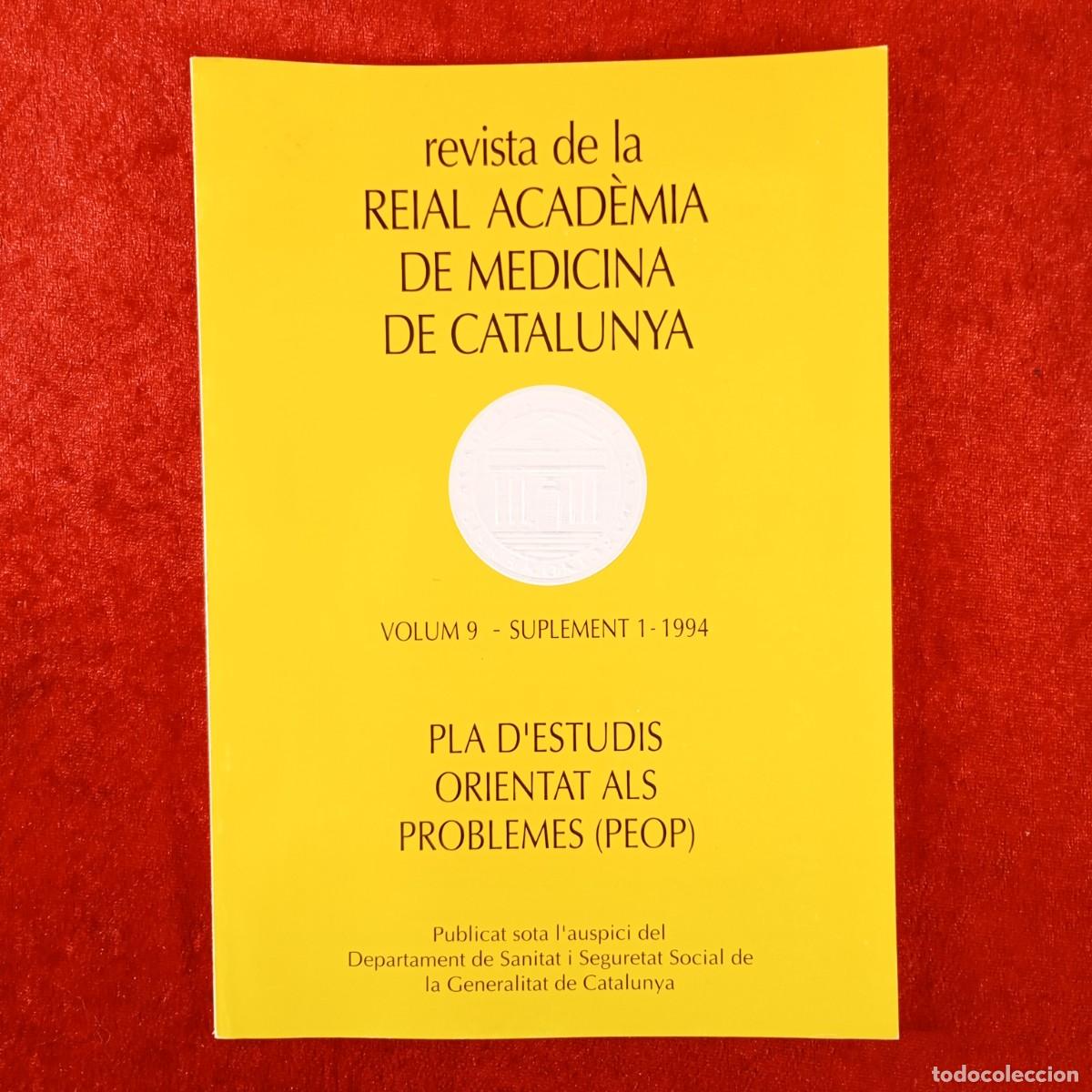 Libros de segunda mano: REVISTA DE LA REIAL ACAD&Egrave;MIA DE MEDICINA DE CATALUNYA . VOLUM 9 - PLA D'ESTUDIS ORIENTAT / 3786