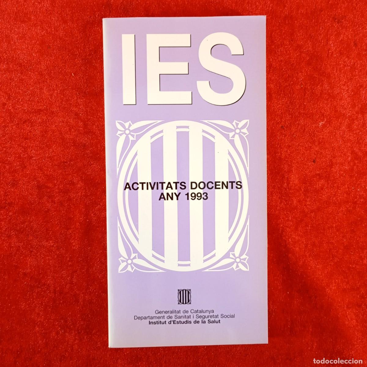 Libros de segunda mano: IES - ACTIVITATS DOCENTS ANY 1993 - INSTITUT D'ESTUDIS DE LA SALUT / 3797