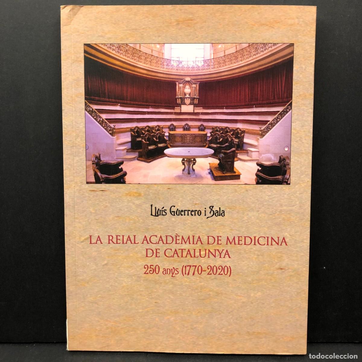 Libros de segunda mano: LA REIAL ACAD&Egrave;MIA DE MEDICINA DE CATALUNYA - 250 ANYS (1770-2020) - LLU&Iacute;S GUERRERO - DEDICAT / 3946