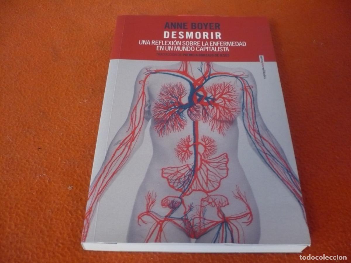 Libros de segunda mano: DESMORIR UNA REFLEXION SOBRE LA ENFERMEDAD EN EL MUNDO CAPITALISTA ( ANNE BOYER ) CANCER SALUD