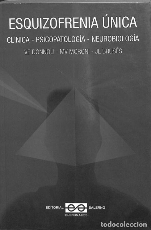 Libros de segunda mano: Esquizofrenia &Uacute;nica: Cl&iacute;nica - Psicopatolog&iacute;a - Neurobiolog&iacute;a - V. Donnoli, M. Moroni, J. Brus&eacute;s -