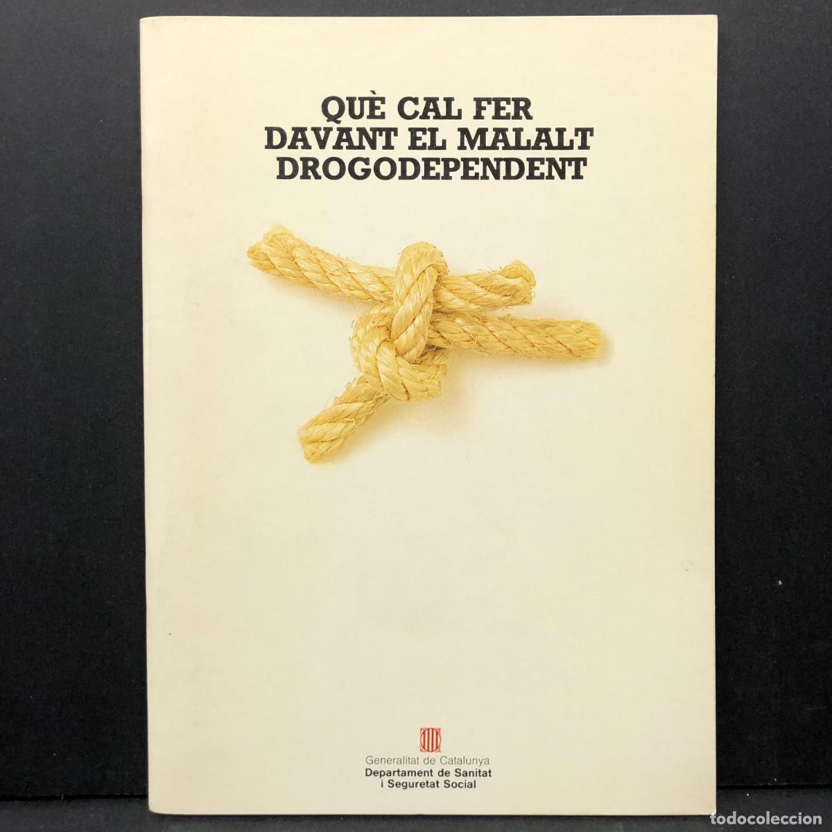Libros de segunda mano: QU&Egrave; CAL FER DAVANT EL MALALT DROGODEPENDENT - DEPARTAMENT DE SANITAT I SEGURETAT SOCIAL / 4001