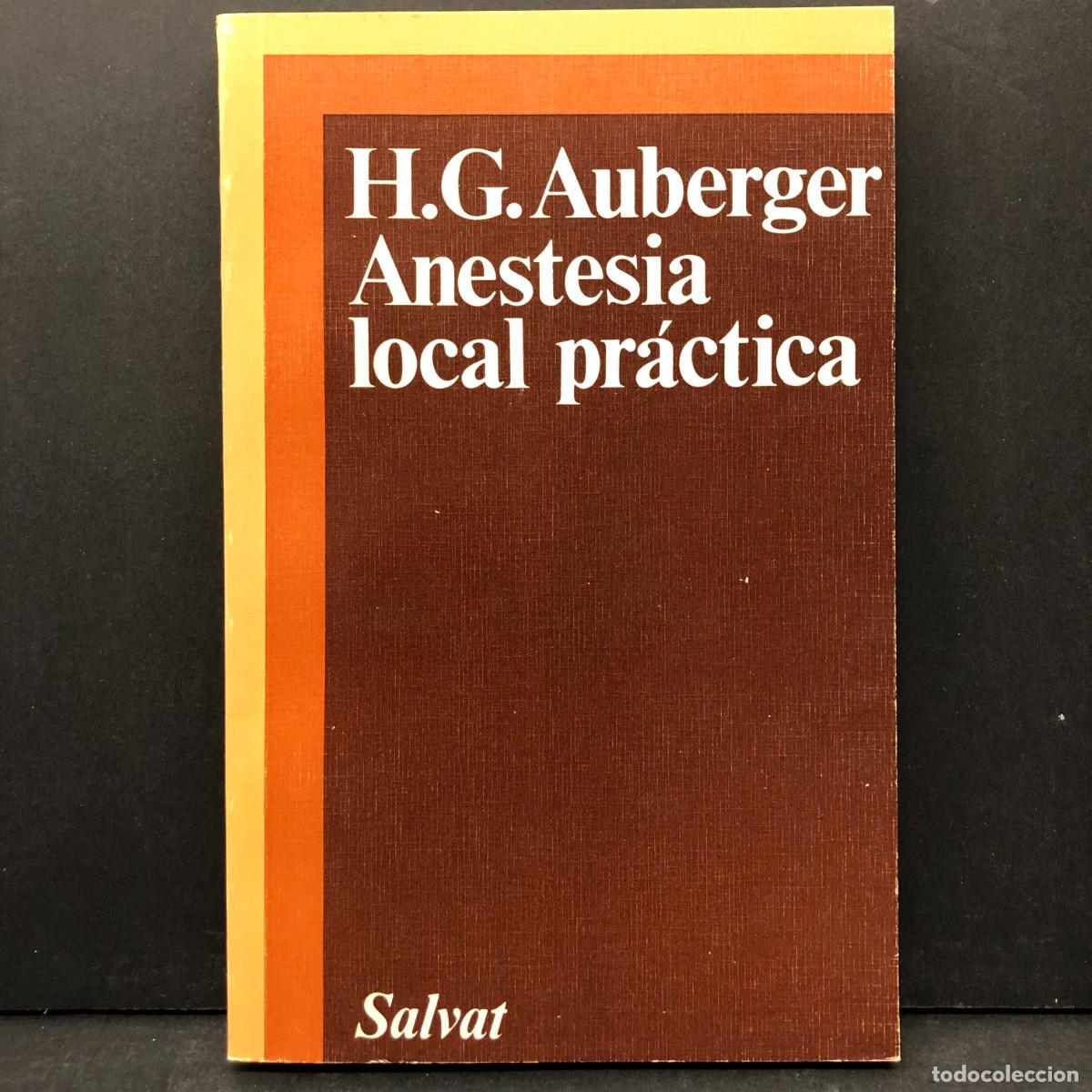 Libros de segunda mano: H. G. AUBERGER - ANESTESIA LOCAL PR&Aacute;CTICA - SALVAT - 1979 / 4007