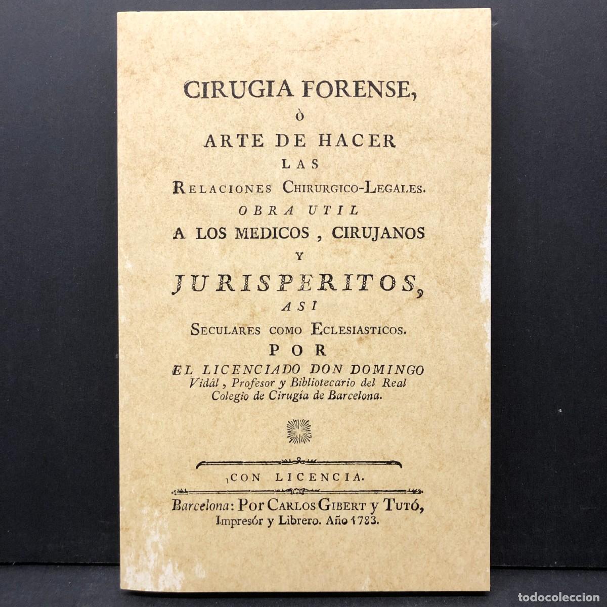 Libros de segunda mano: CIRUGIA FORENSE O ARTE DE HACER LAS RELACIONES CHIRURGICO-LEGALES - 1783 - FACS&Iacute;MIL - JACINT / 4008