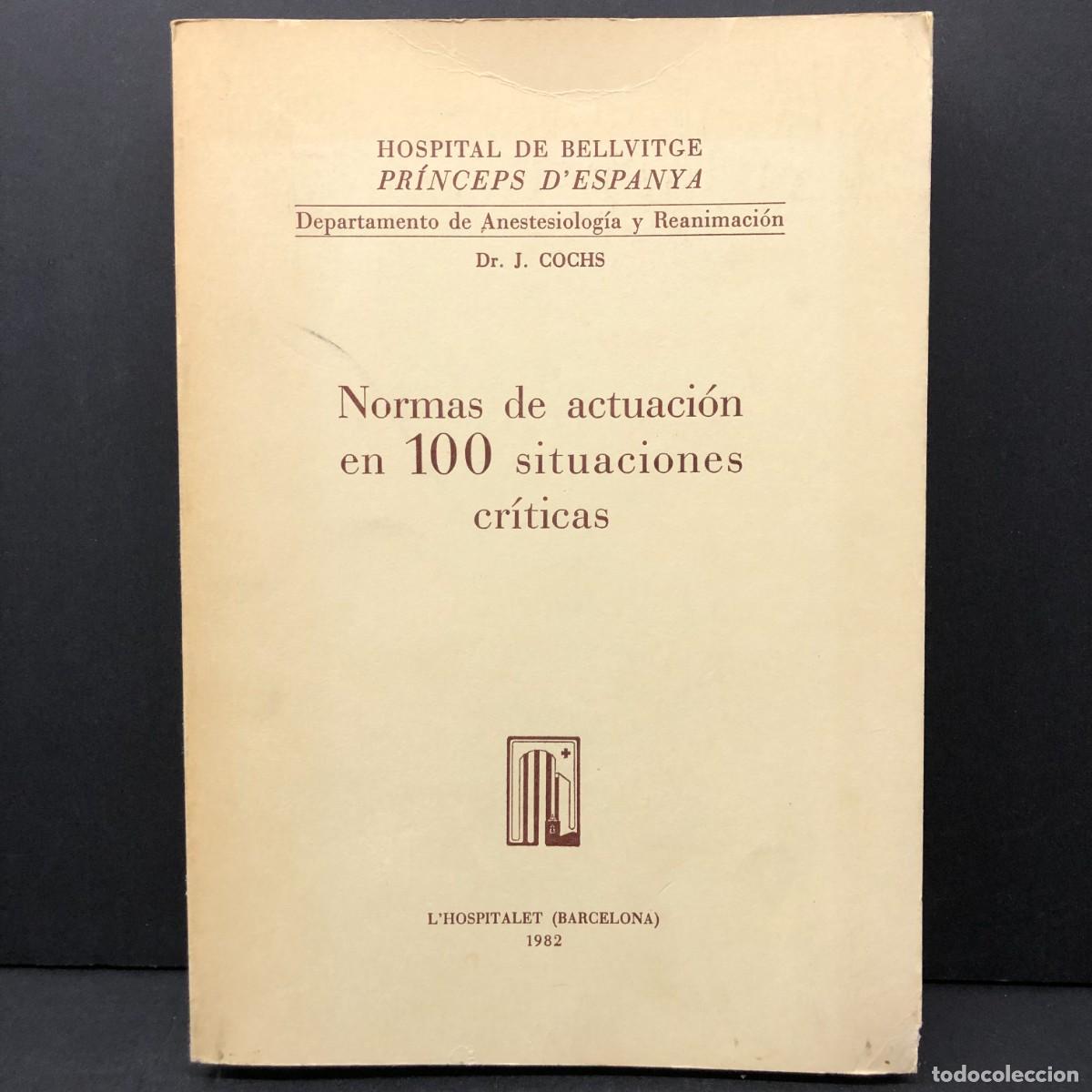 Libros de segunda mano: NORMAS DE ACTUACI&Oacute;N EN 100 SITUACIONES CR&Iacute;TICAS - L'HOSPITALET - 1982 - DR. COCHS / 4019